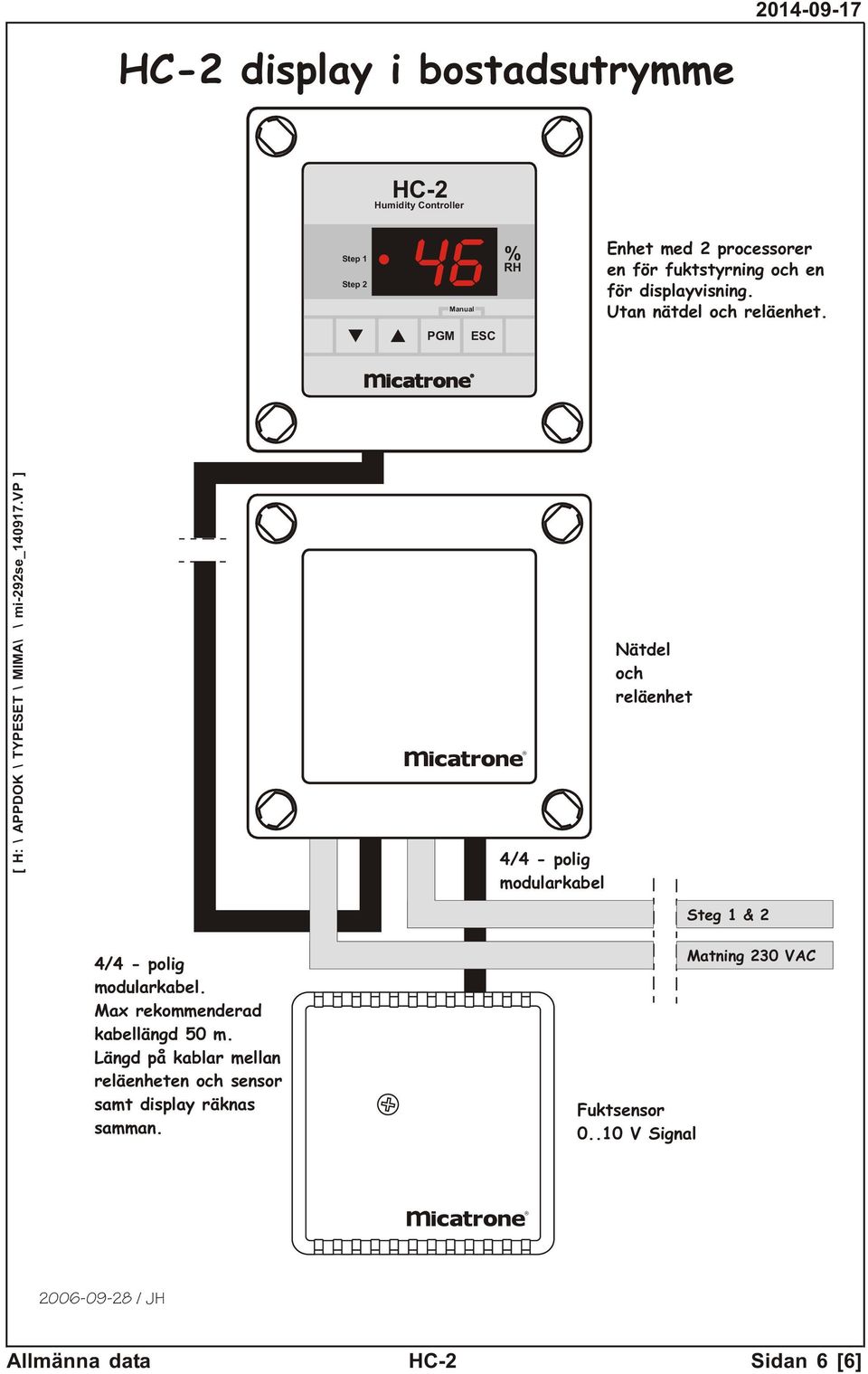 VP ] MIMA TYPESET APPDOK : H [ modularkabel Nätdel och reläenhet Steg 1 & 2 modularkabel. Max rekommenderad kabellängd 50 m.