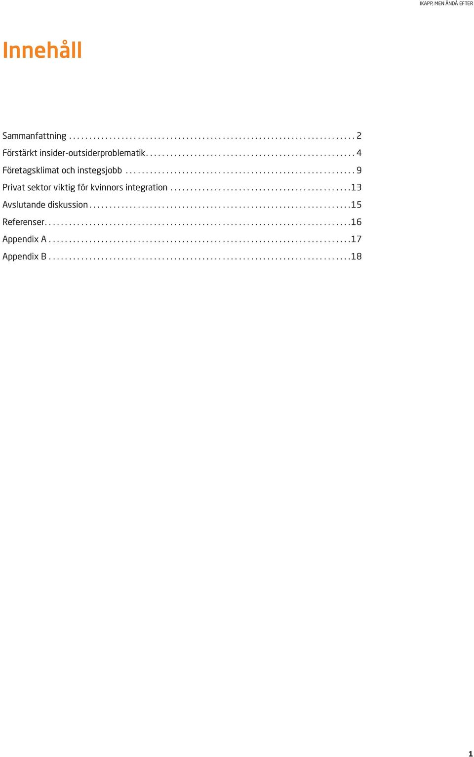 ... 4 Företagsklimat och instegsjobb.