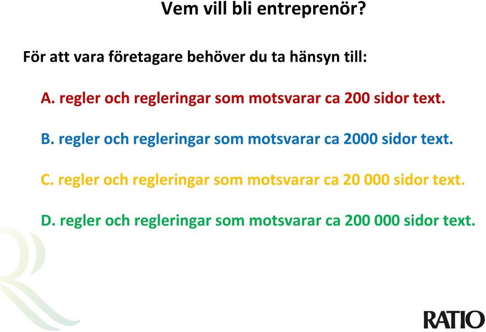 regler och regleringar som motsvarar ca 2000 sidor text. C.