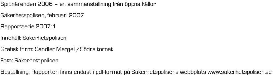 Sandler Mergel /Södra tornet Foto: Säkerhetspolisen Beställning: Rapporten