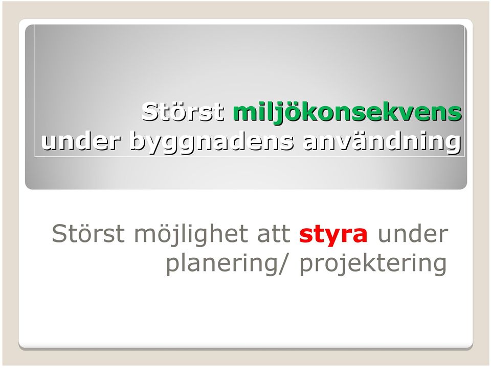 Störst möjlighet att styra