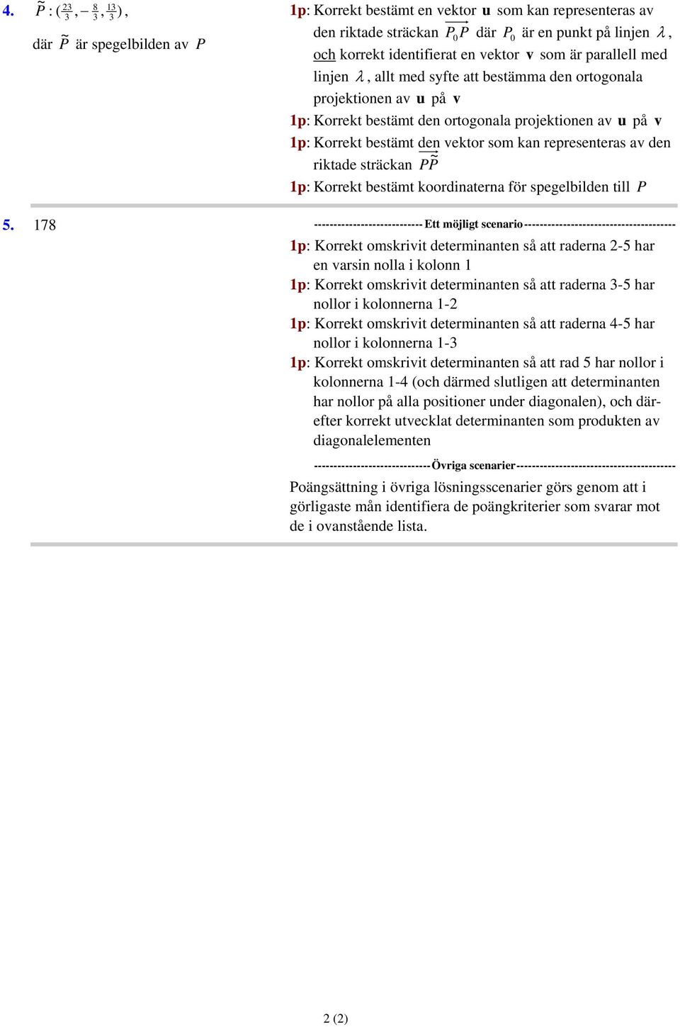 parallell med linjen, allt med syfte att bestämma den ortogonala projektionen av u på v p: Korrekt bestämt den ortogonala projektionen av u på v p: Korrekt bestämt den vektor som kan representeras av