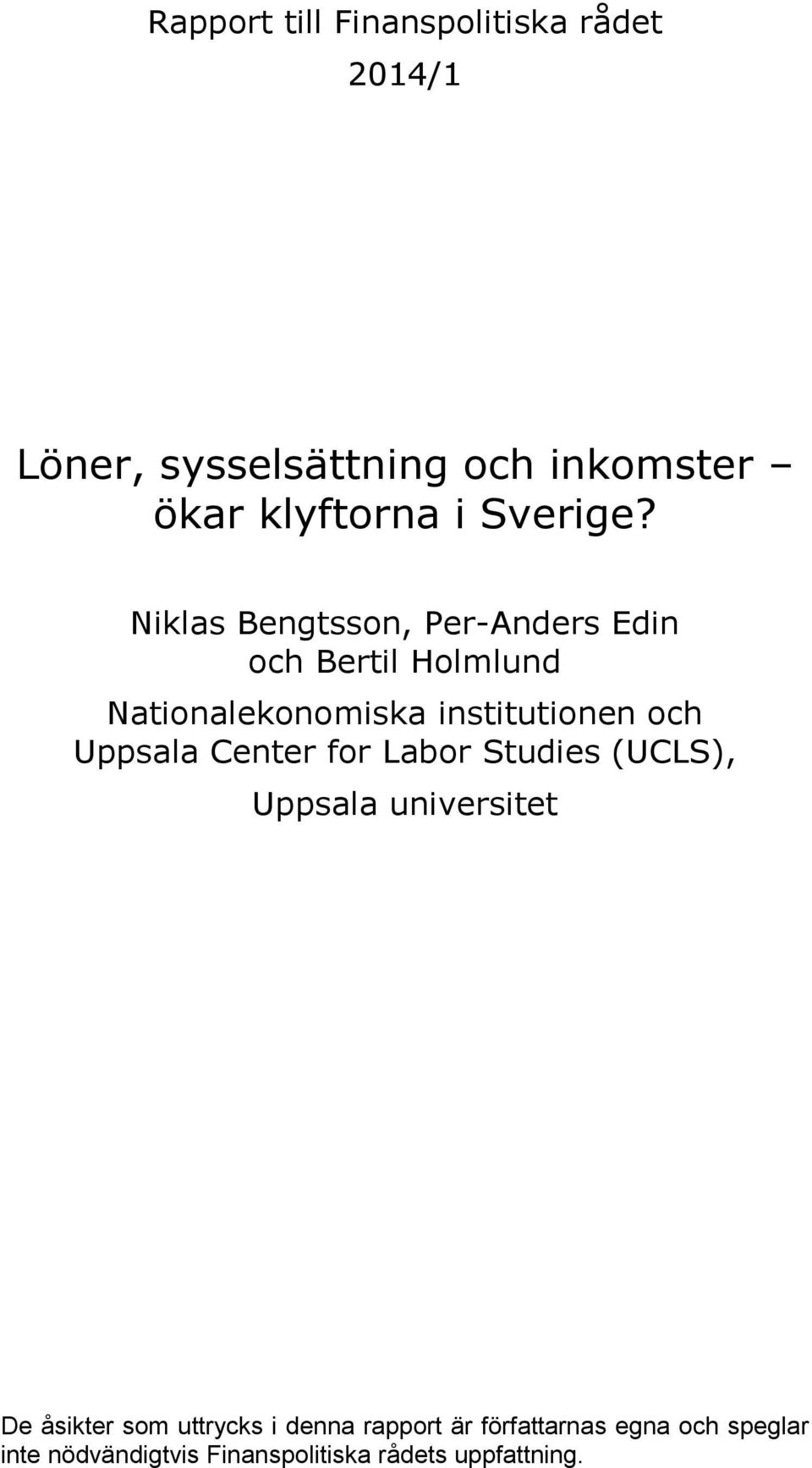 Niklas Bengtsson, Per-Anders Edin och Bertil Holmlund Nationalekonomiska institutionen och