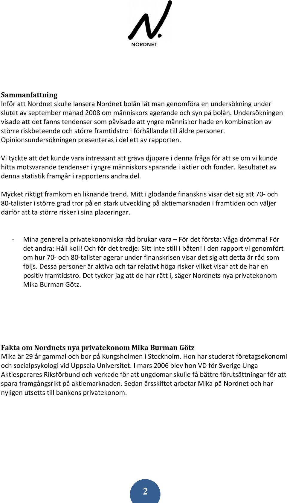 Opinionsundersökningen presenteras i del ett av rapporten.