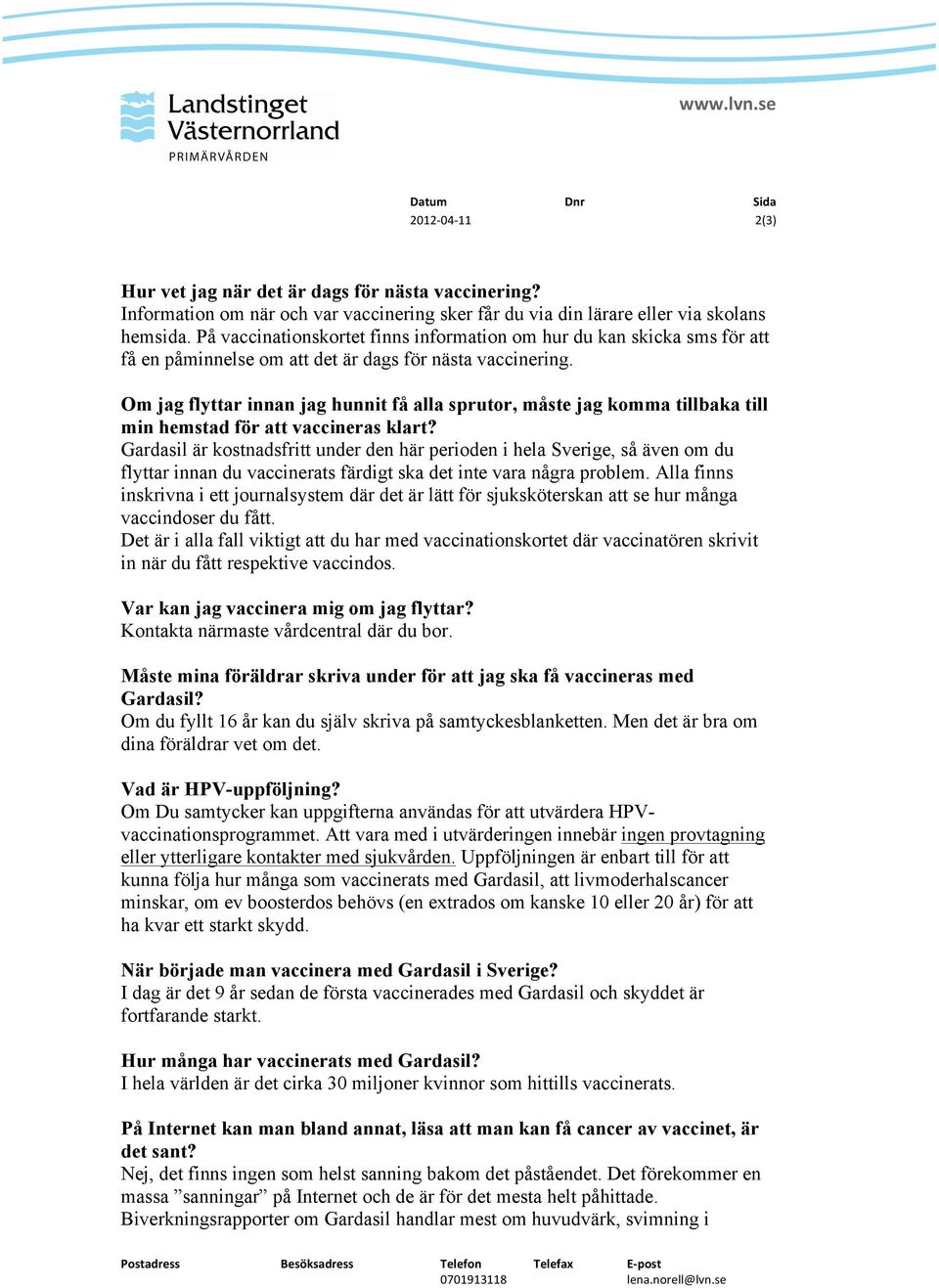 Om jag flyttar innan jag hunnit få alla sprutor, måste jag komma tillbaka till min hemstad för att vaccineras klart?
