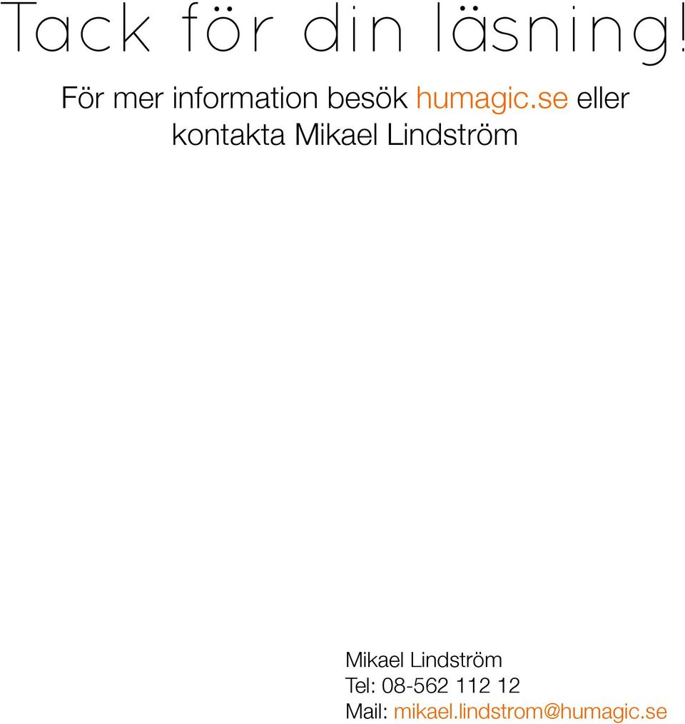 se eller kontakta Mikael Lindström