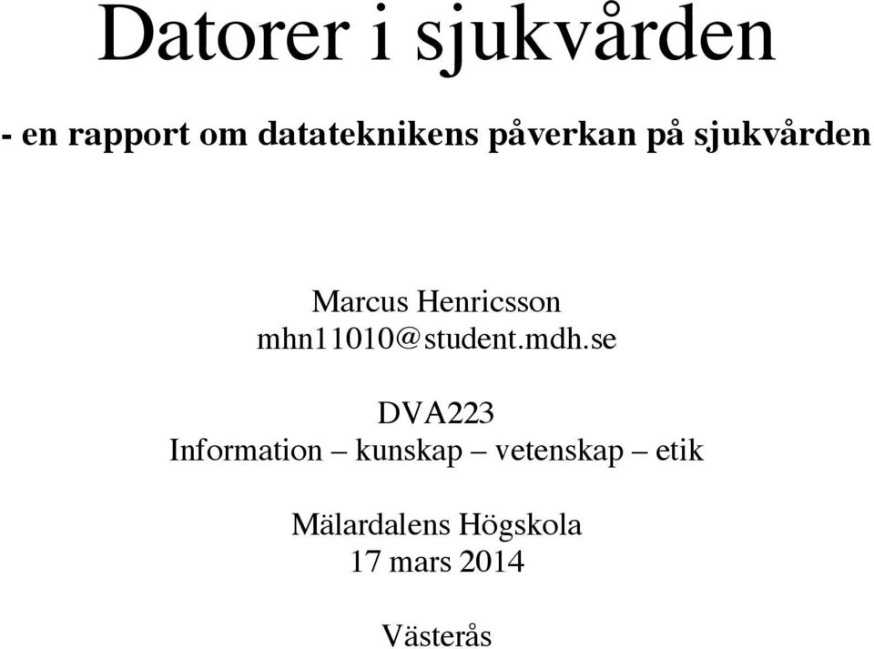 Henricsson mhn11010@student.mdh.