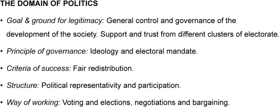 Principle of governance: Ideology and electoral mandate. Criteria of success: Fair redistribution.