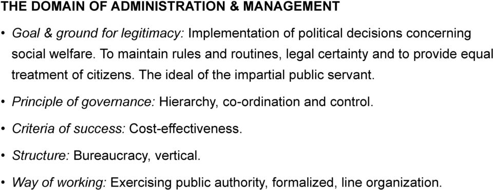 The ideal of the impartial public servant. Principle of governance: Hierarchy, co-ordination and control.