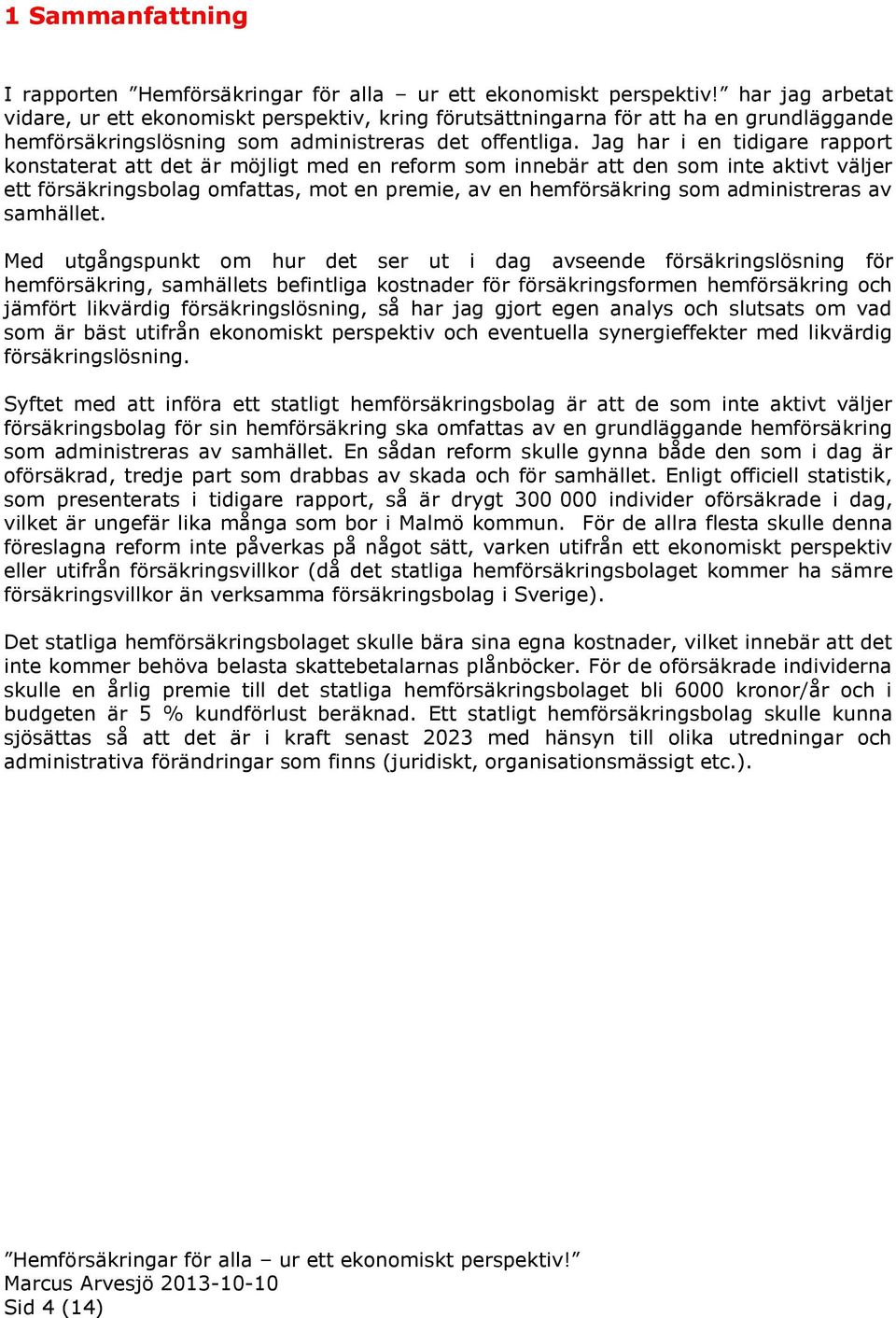 administreras av samhället.