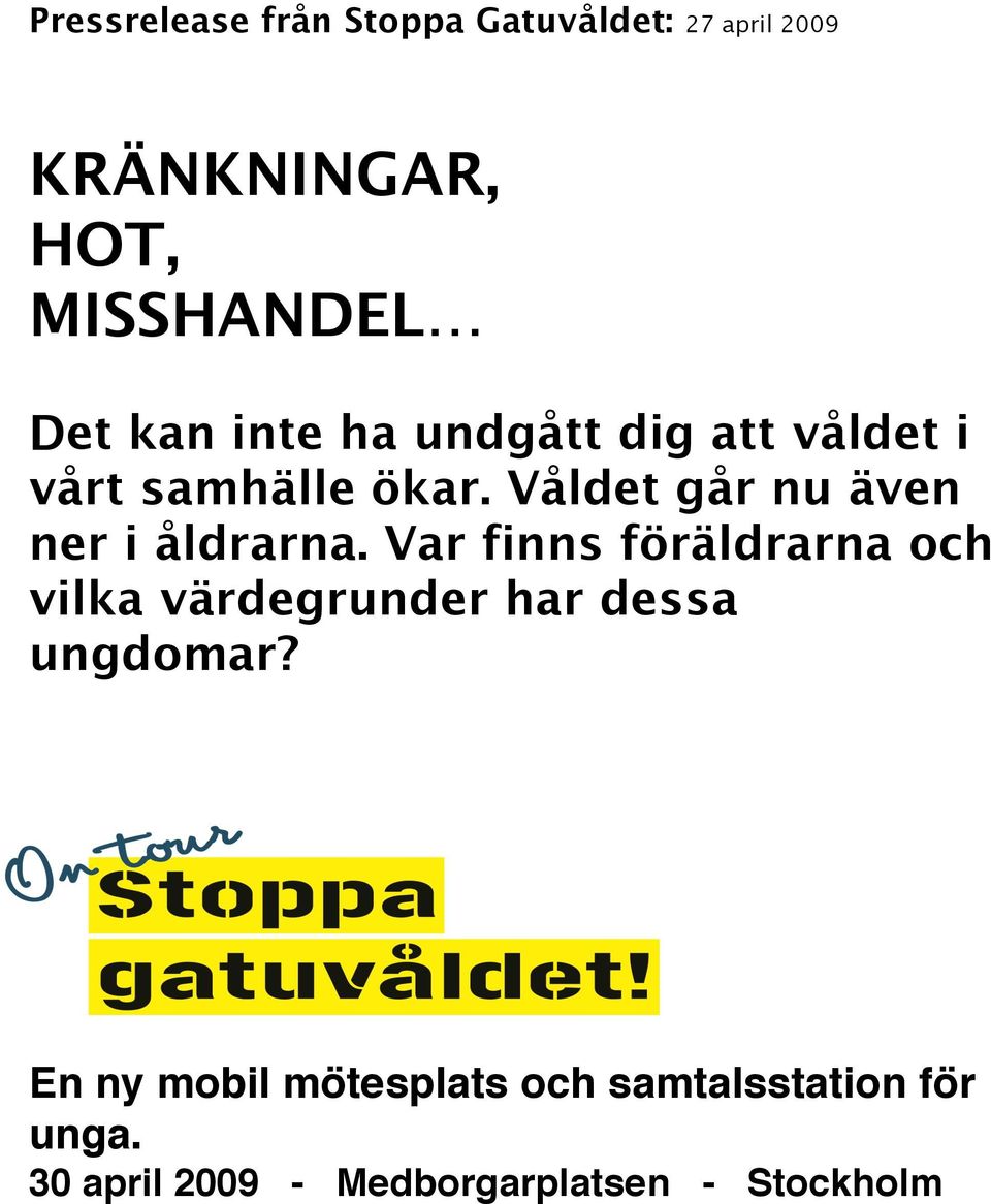 Våldet går nu även ner i åldrarna.