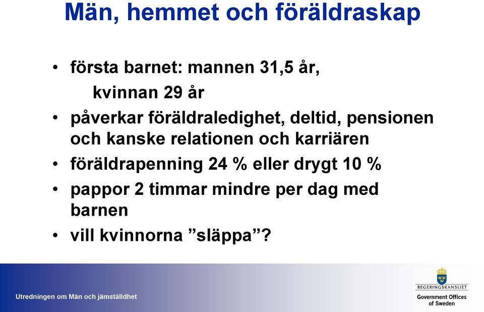 kanske relationen och karriären föräldrapenning 24 % eller drygt