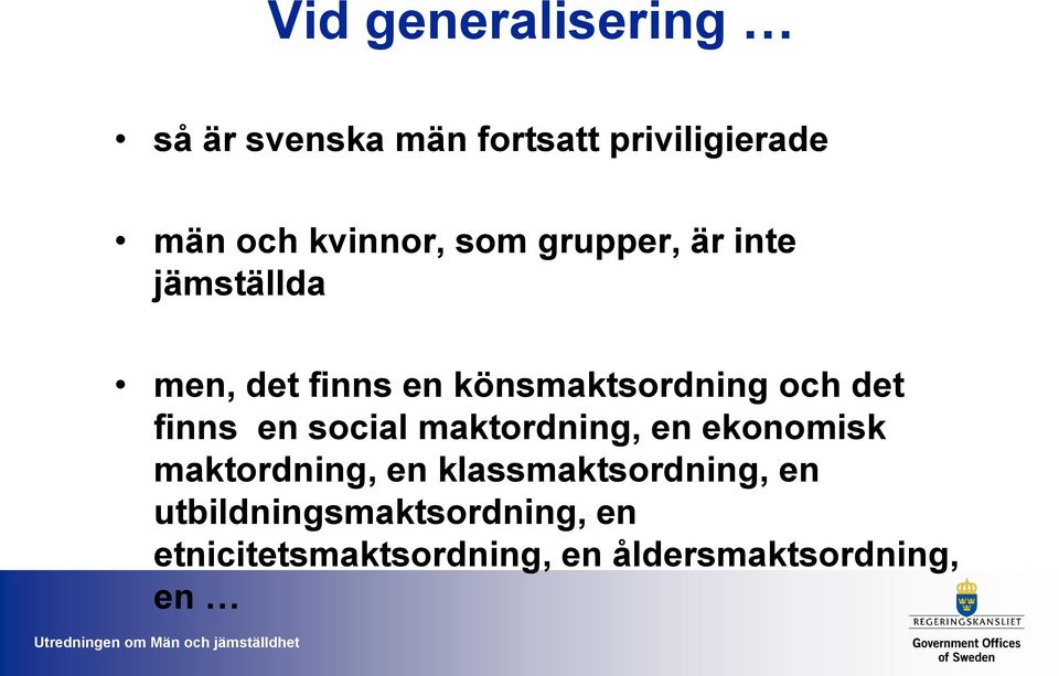 finns en social maktordning, en ekonomisk maktordning, en klassmaktsordning,