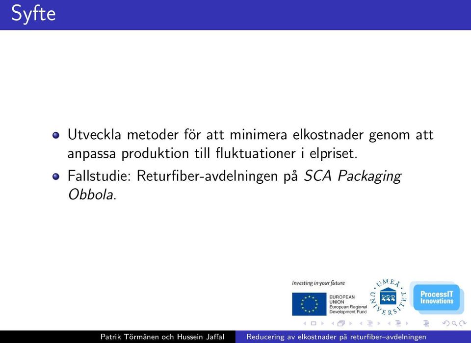 till fluktuationer i elpriset.