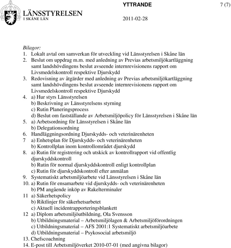 Redovisning av åtgärder med anledning av Previas arbetsmiljökartläggning samt landshövdingens beslut avseende internrevisionens rapport om Livsmedelskontroll respektive Djurskydd 4.
