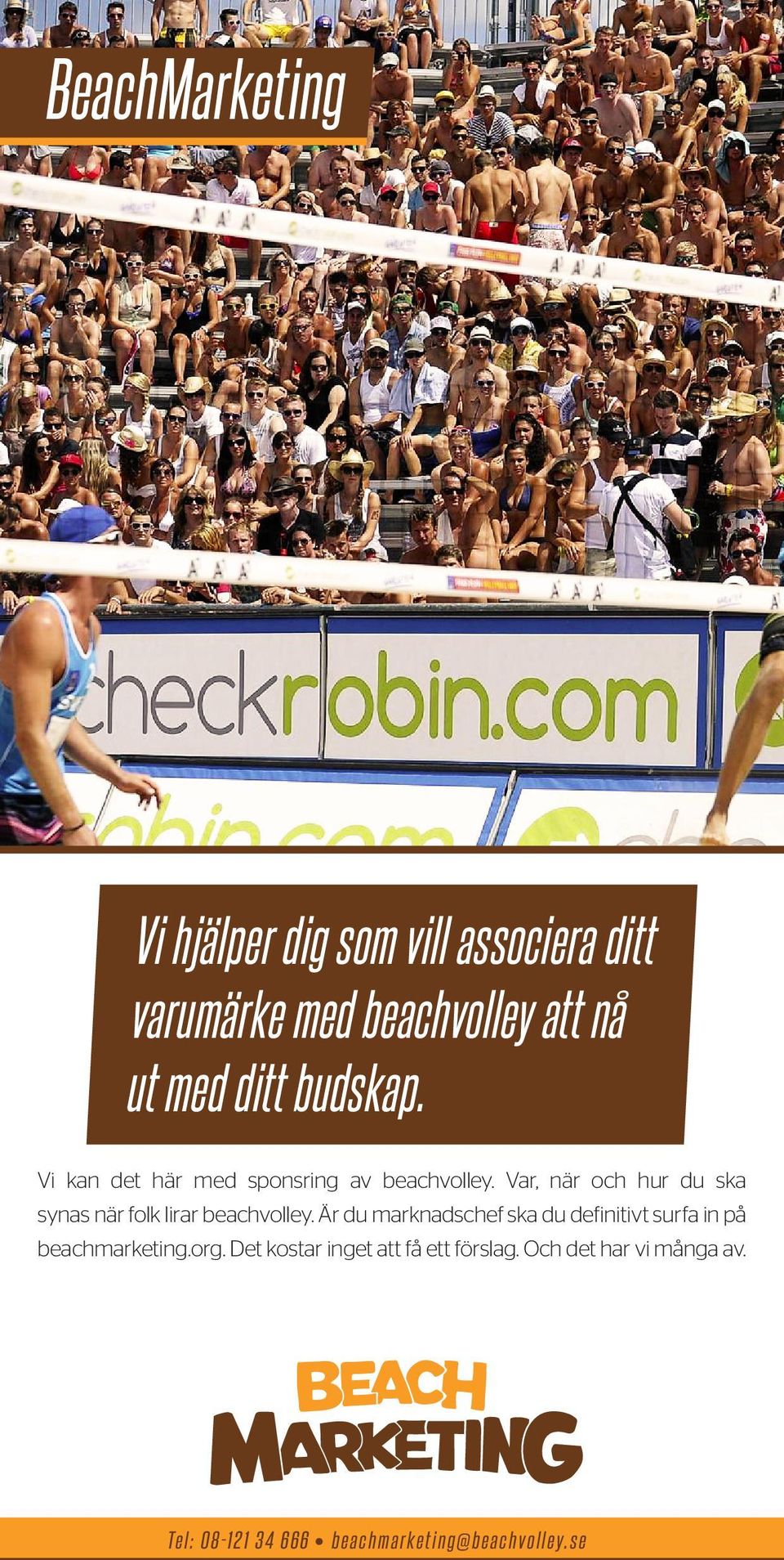 Var, när och hur du ska synas när folk lirar beachvolley.