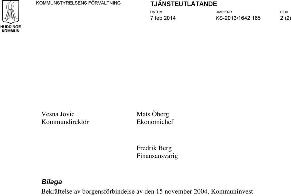 Kommundirektör Mats Öberg Ekonomichef Fredrik Berg