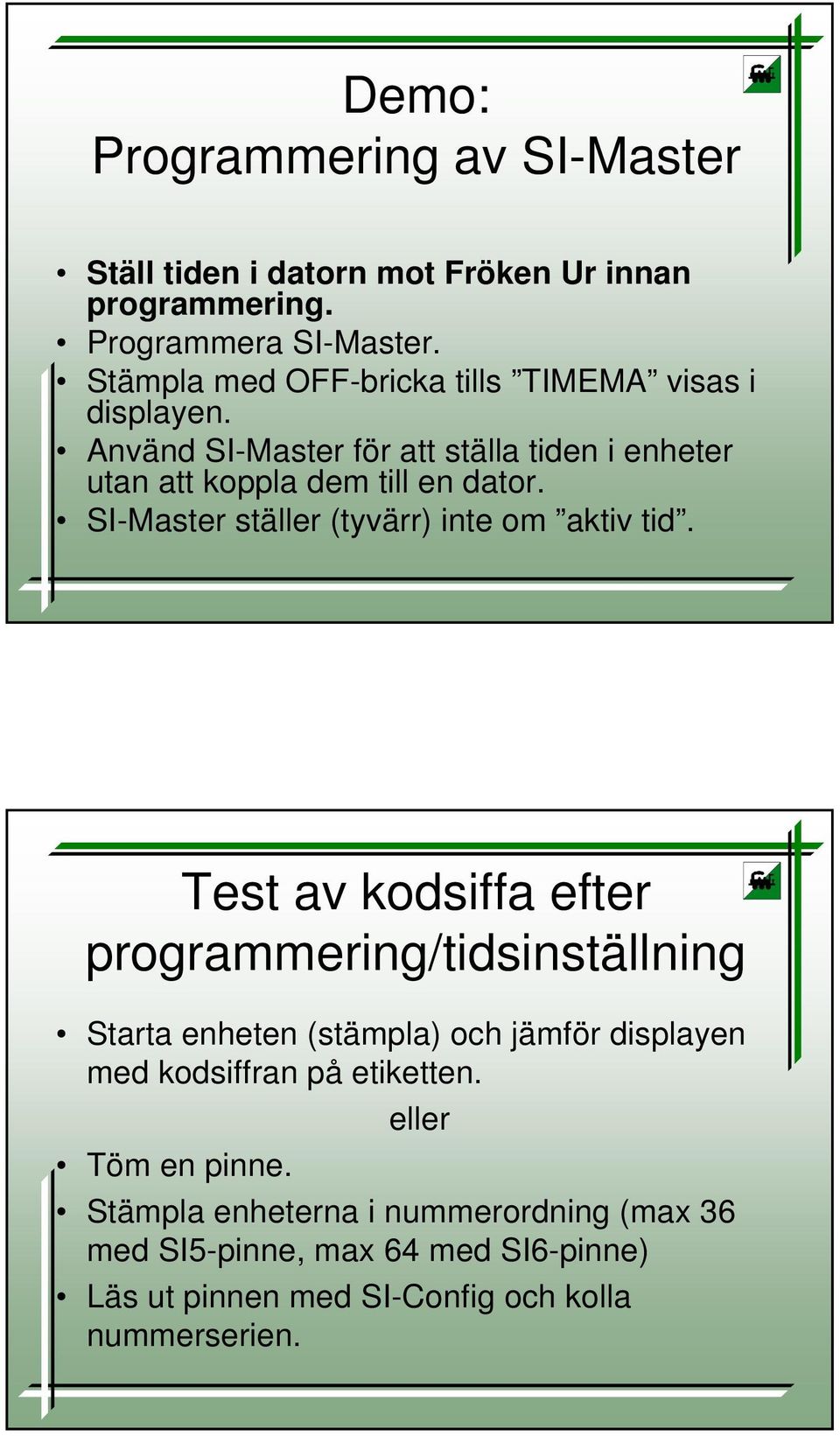 SI-Master ställer (tyvärr) inte om aktiv tid.