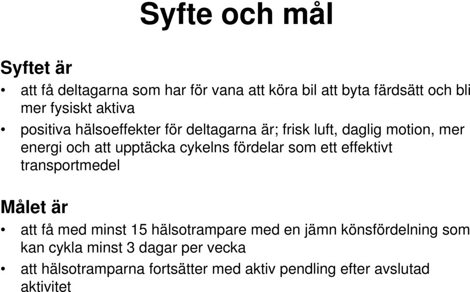 fördelar som ett effektivt transportmedel Målet är att få med minst 15 hälsotrampare med en jämn könsfördelning