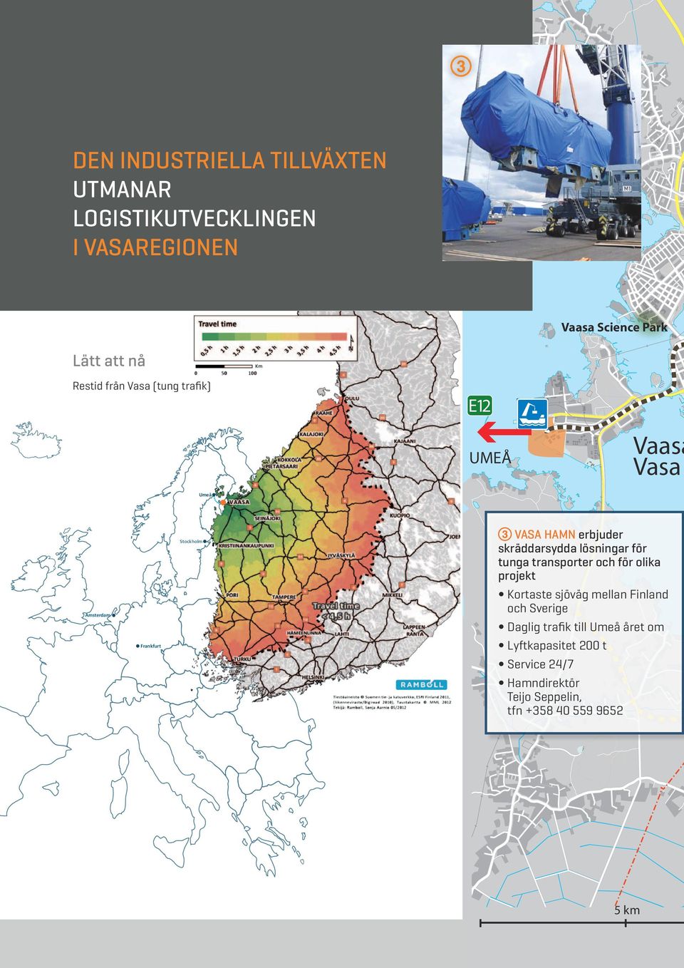 Petersburg Helsinki VASA HAMN erbjuder skräddar sydda lösningar för tunga transporter och för olika projekt Kortaste