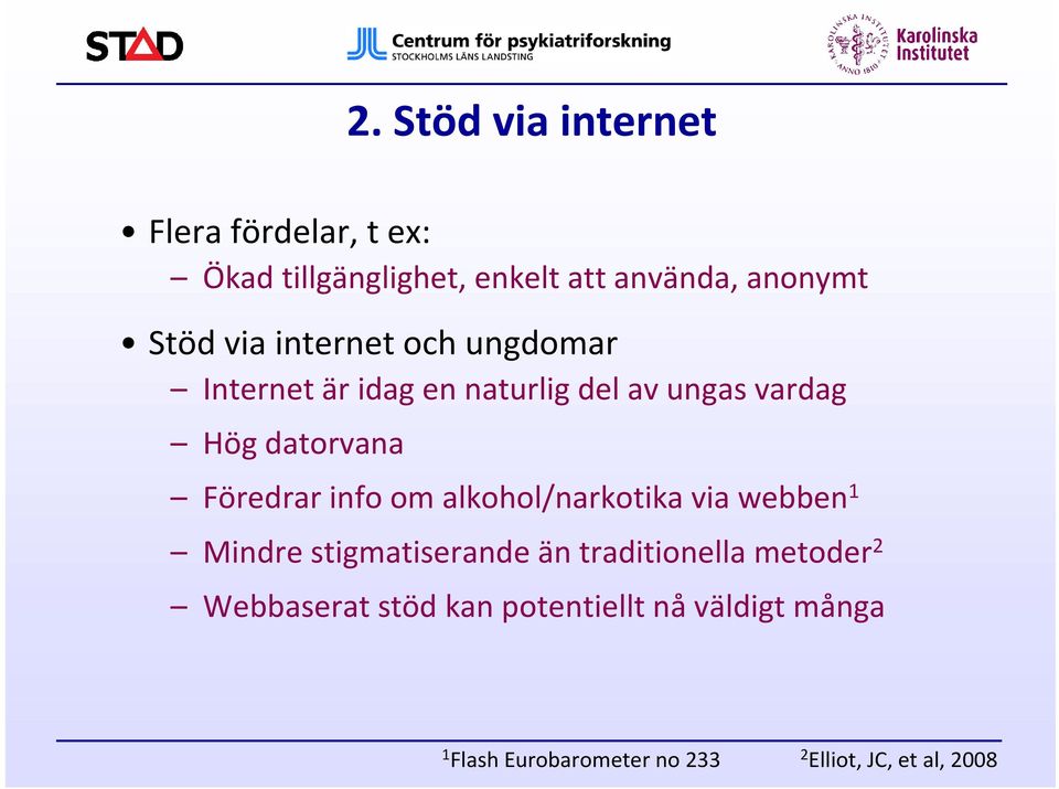 Föredrar info om alkohol/narkotika via webben 1 Mindre stigmatiserande än traditionella metoder