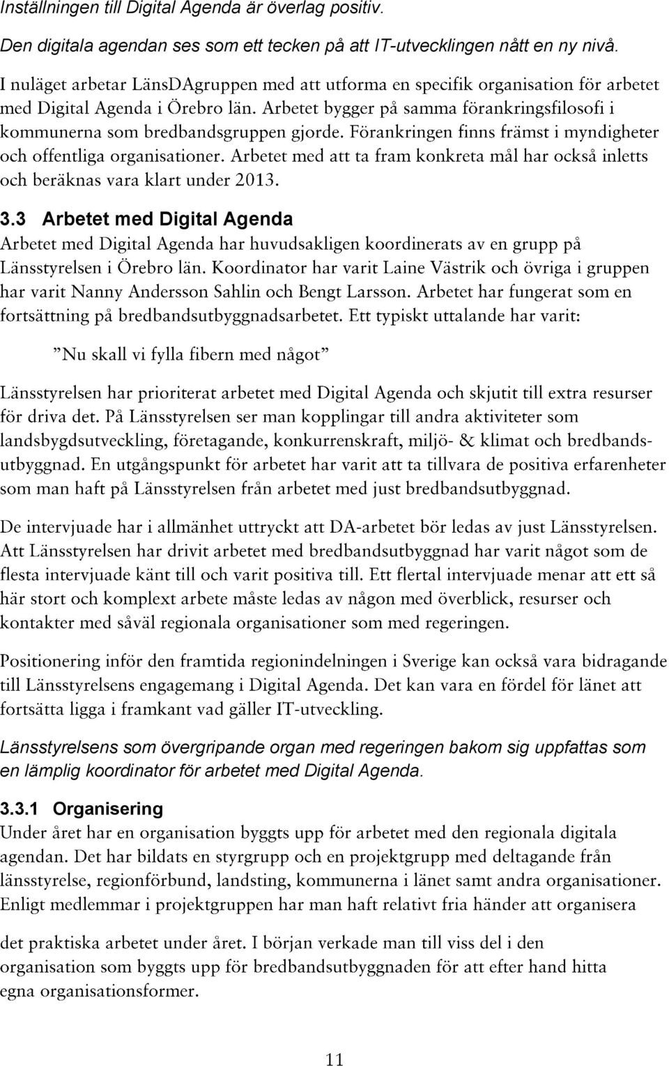 3.3 Arbetet med Digital Agenda Länsstyrelsens som övergripande organ med