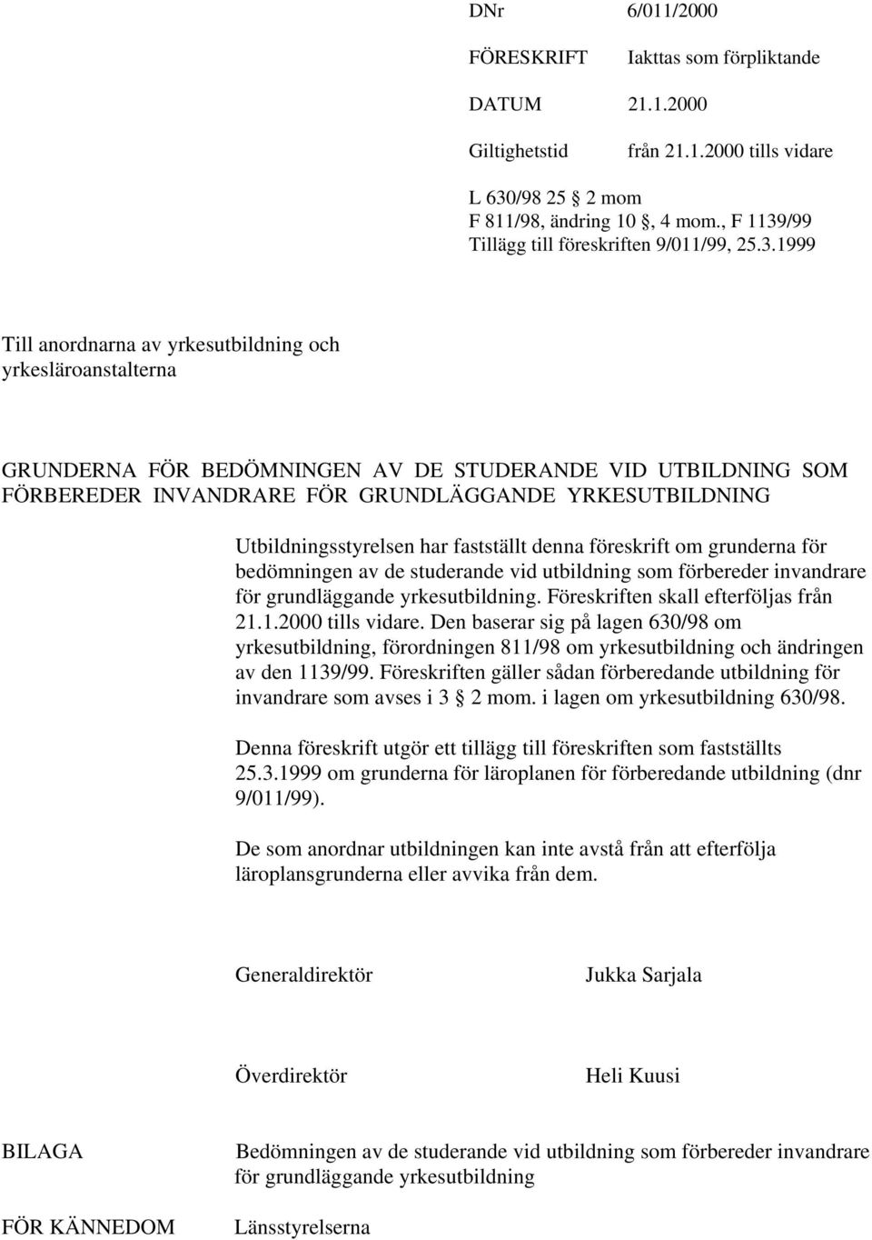 /99 Tillägg till föreskriften 9/011/99, 25.3.