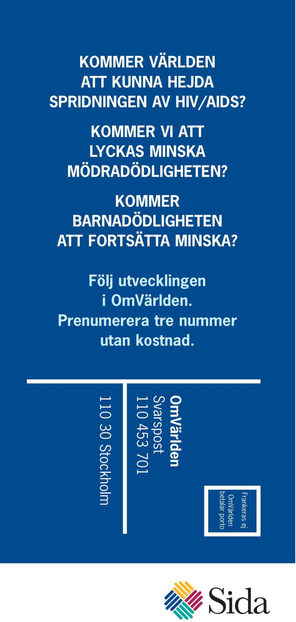 KOMMER BARNADÖDLIGHETEN ATT FORTSÄTTA MINSKA? Följ utvecklingen i OmVärlden.