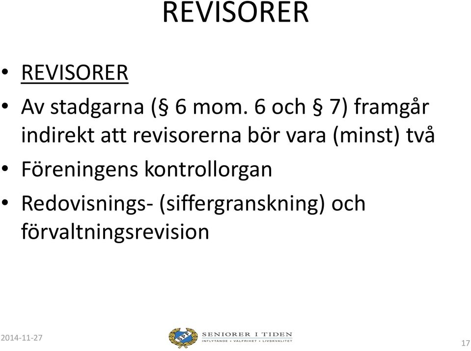 (minst) två Föreningens kontrollorgan