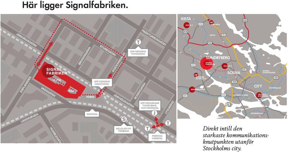 UPP/NEDGÅNG GÅNGTUNNEL STATIONSGATAN UPP/NEDGÅNG TUNNELBANA ROSENGATAN BROMMA FLYGPLATS BROMMAPLAN SIGNAL FABRIKEN SOLNA C SOLNA KUNGSHOLMEN