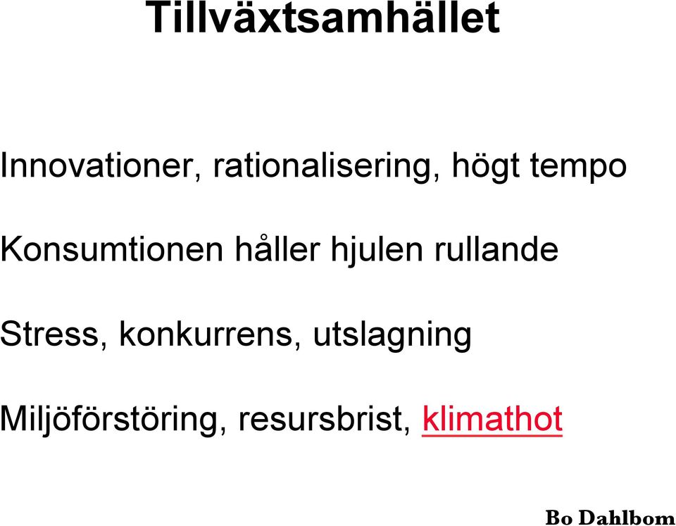 håller hjulen rullande Stress, konkurrens,