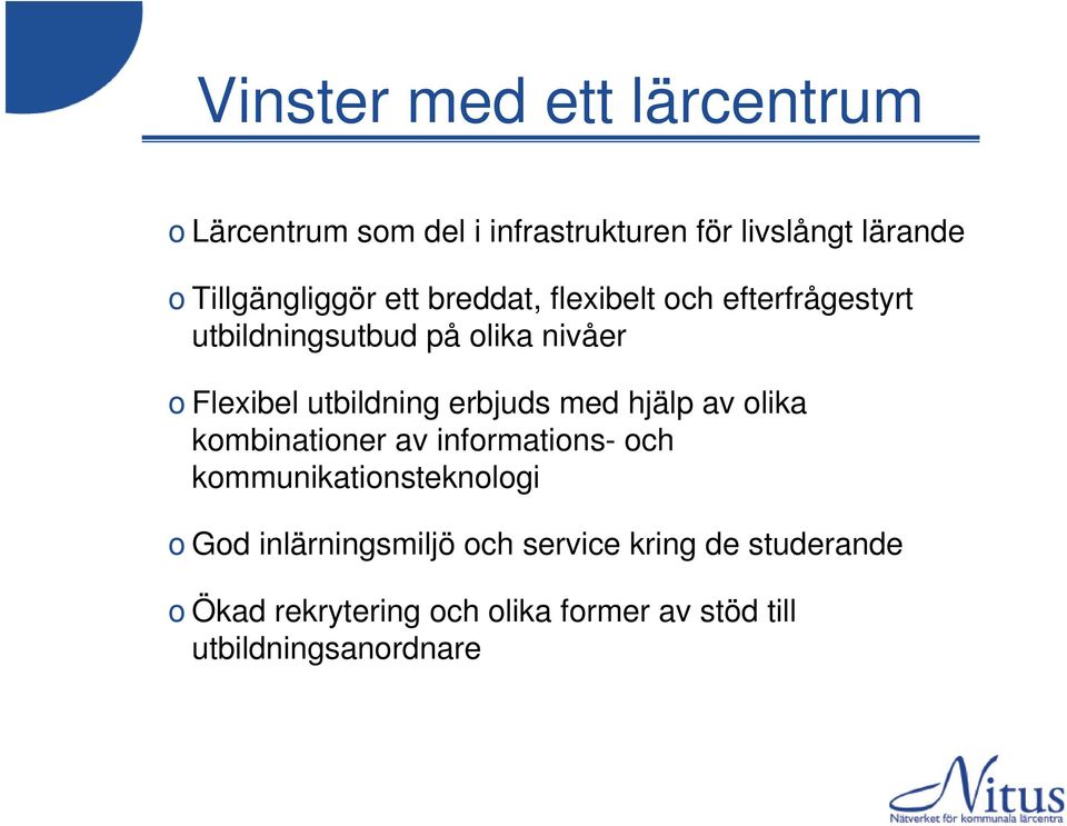 utbildning erbjuds med hjälp av olika kombinationer av informations- och kommunikationsteknologi o God