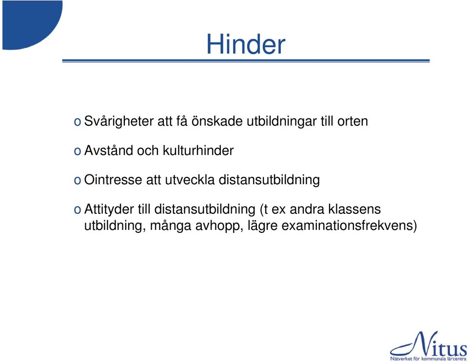 distansutbildning o Attityder till distansutbildning (t ex