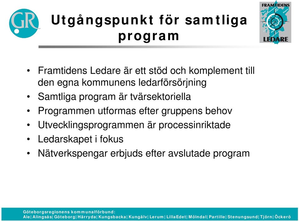 tvärsektoriella Programmen utformas efter gruppens behov