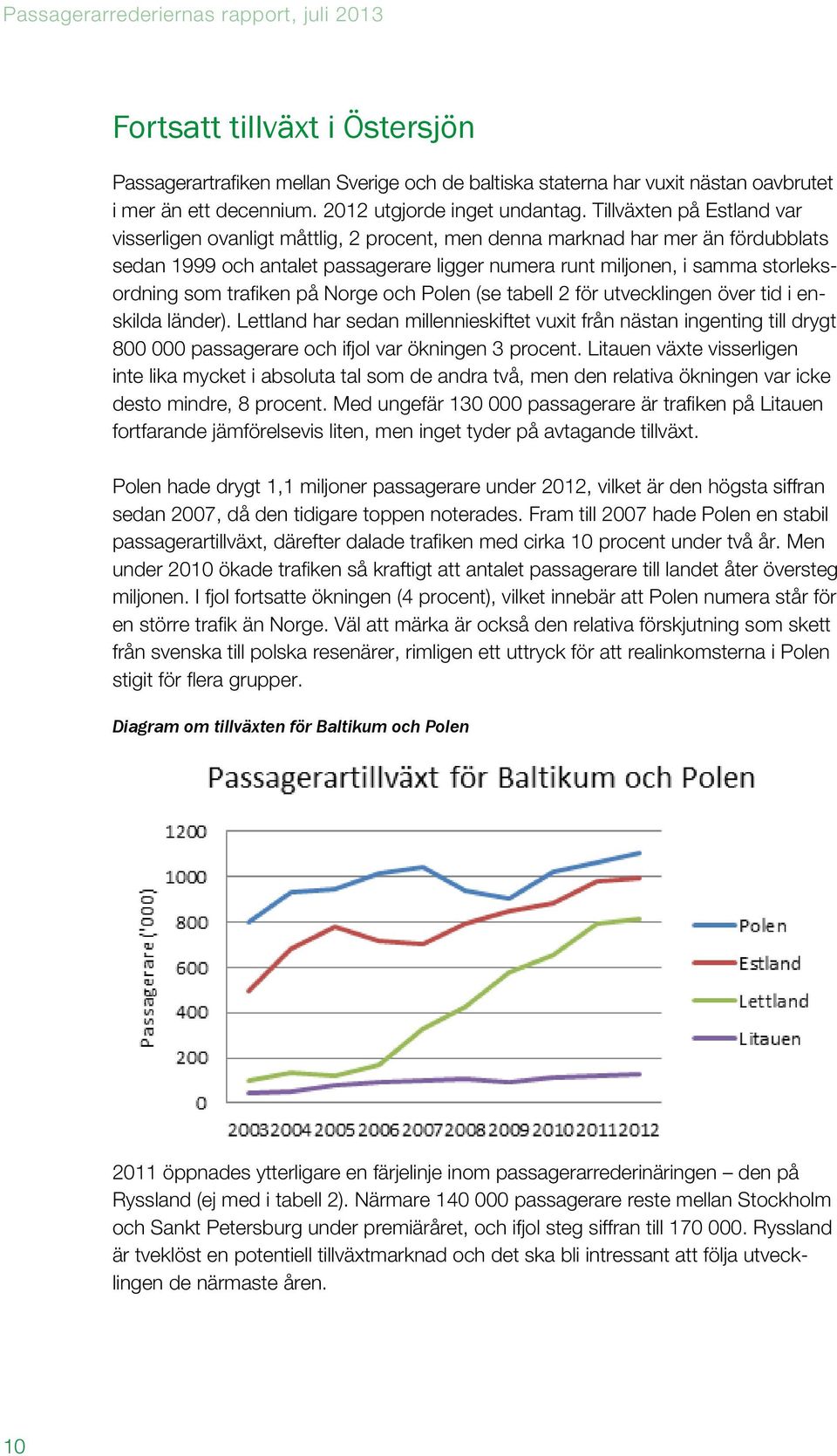 trafiken på Norge och Polen (se tabell 2 för utvecklingen över tid i enskilda länder).