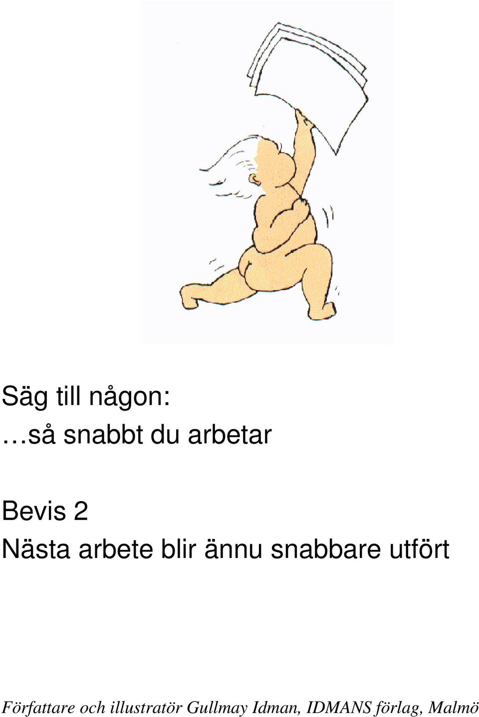 Bevis 2 Nästa arbete