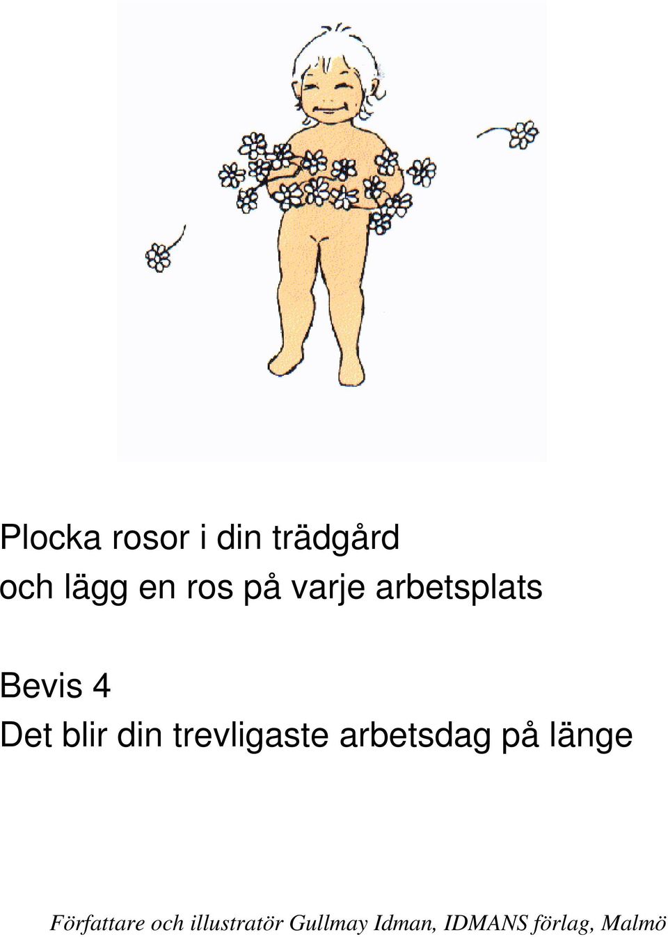 arbetsplats Bevis 4 Det blir