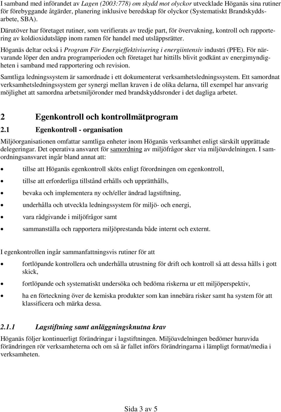 Höganäs deltar också i Program För Energieffektivisering i energiintensiv industri (PFE).