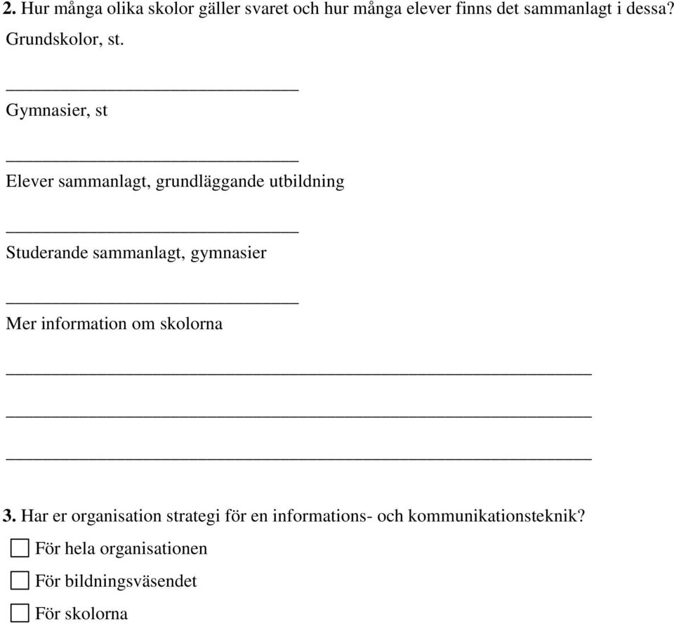 Gymnasier, st Elever sammanlagt, grundläggande utbildning Studerande sammanlagt, gymnasier