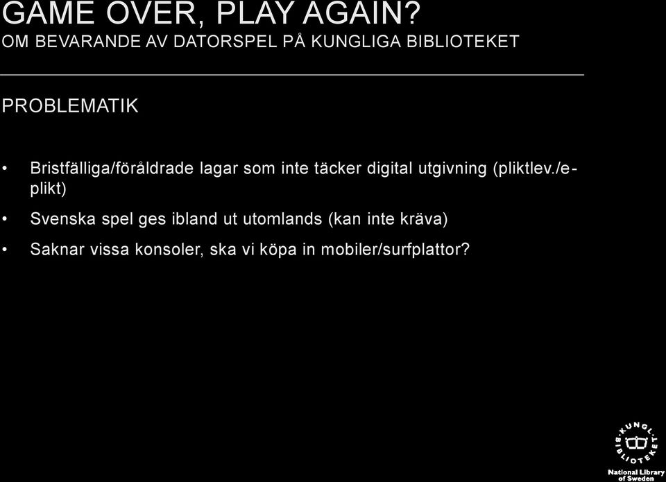 /eplikt) Svenska spel ges ibland ut utomlands (kan