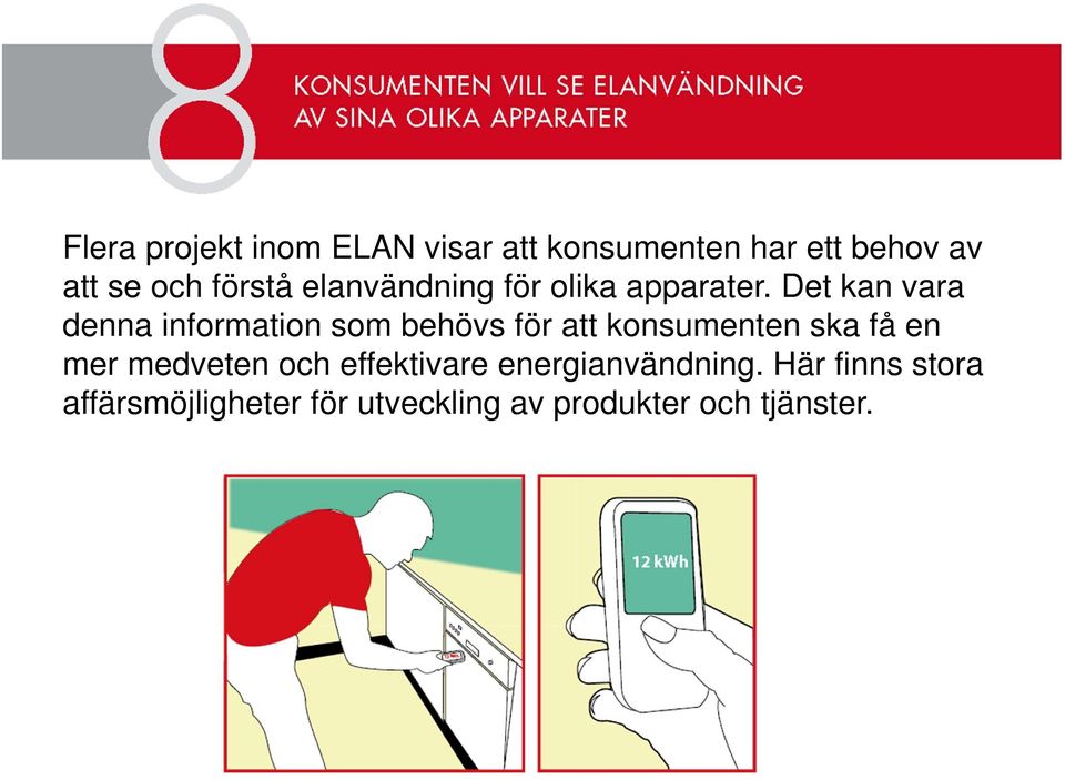 Det kan vara denna information som behövs för att konsumenten ska få en mer