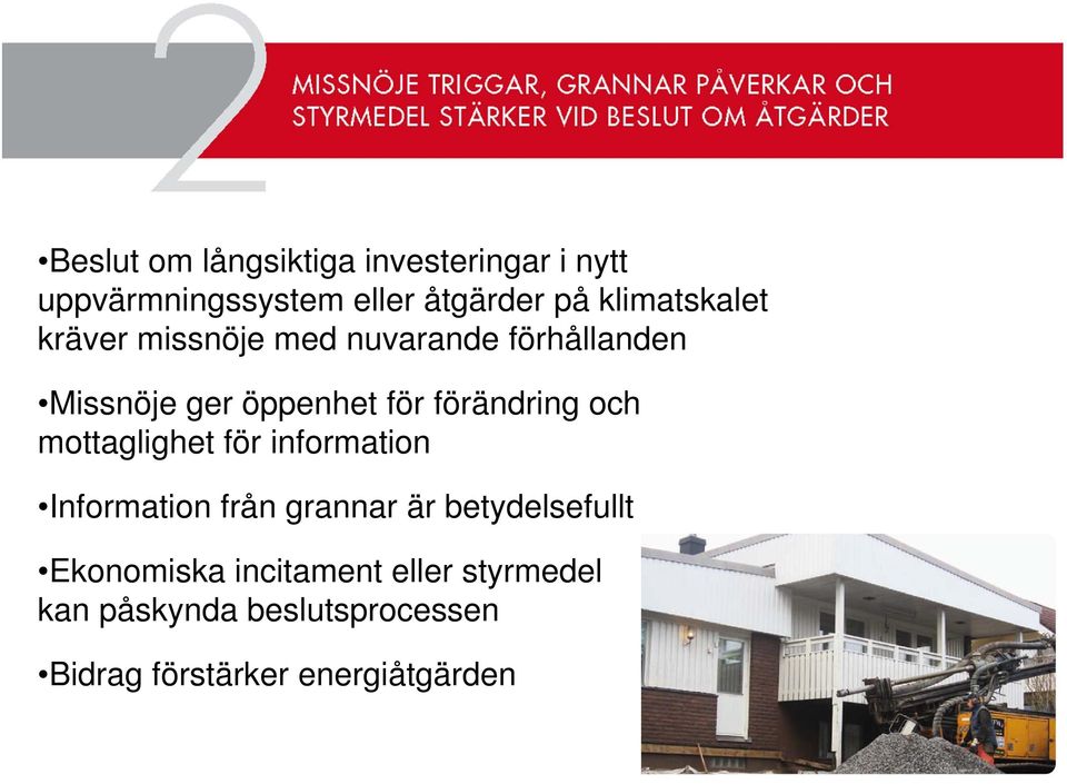 förändring och mottaglighet för information Information från grannar är betydelsefullt