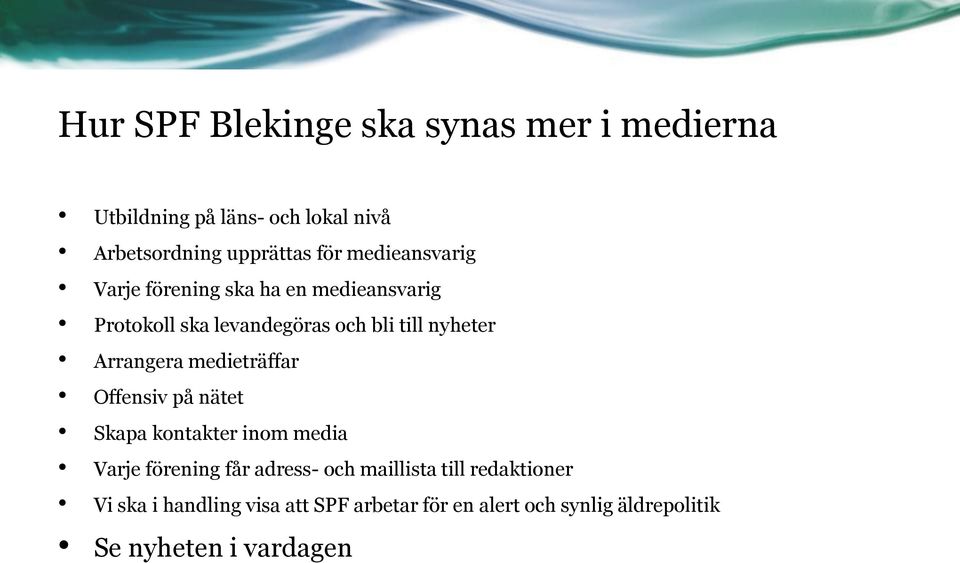 redaktioner Vi ska i handling visa att SPF