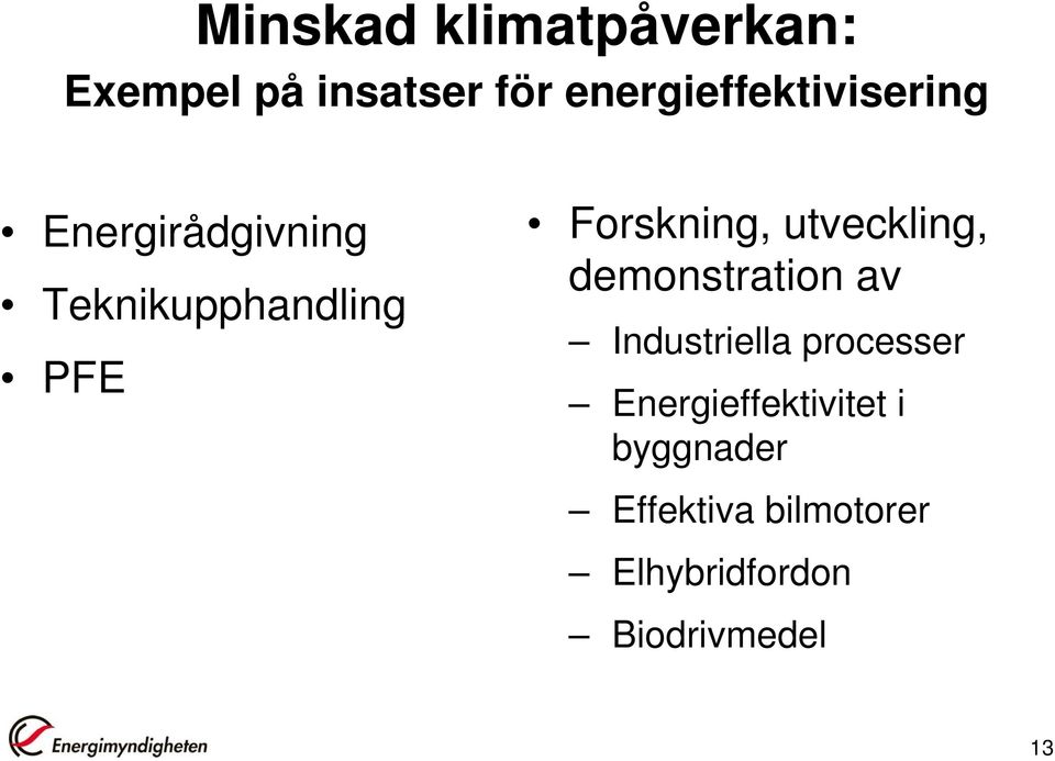 Forskning, utveckling, demonstration av Industriella processer