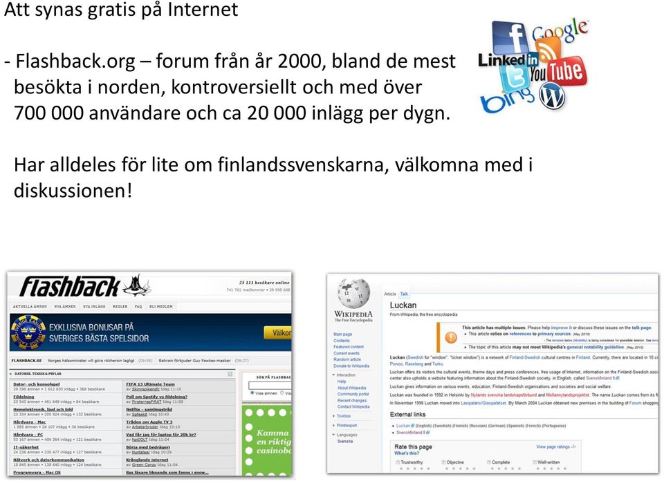 kontroversiellt och med över 700 000 användare och ca 20 000