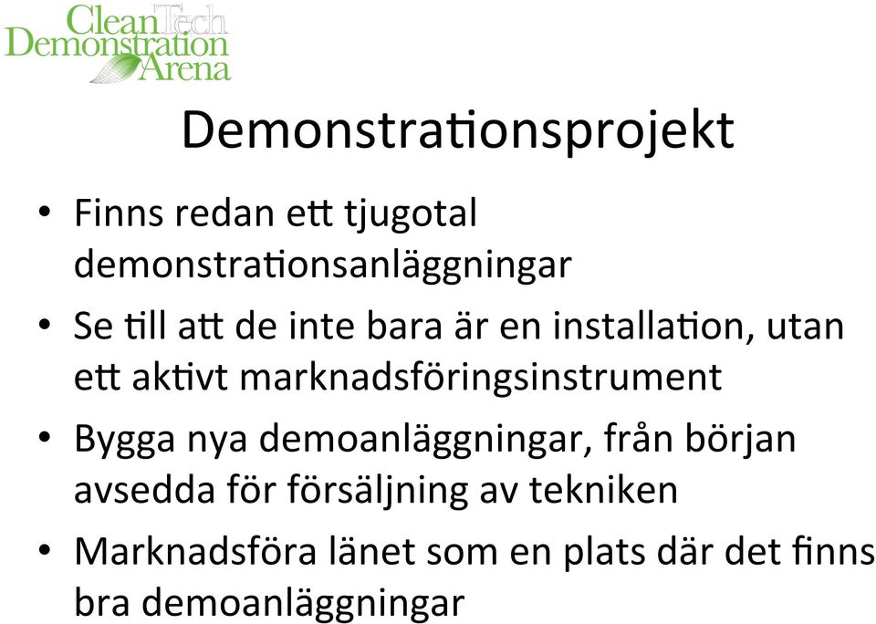 marknadsföringsinstrument Bygga nya demoanläggningar, från början avsedda