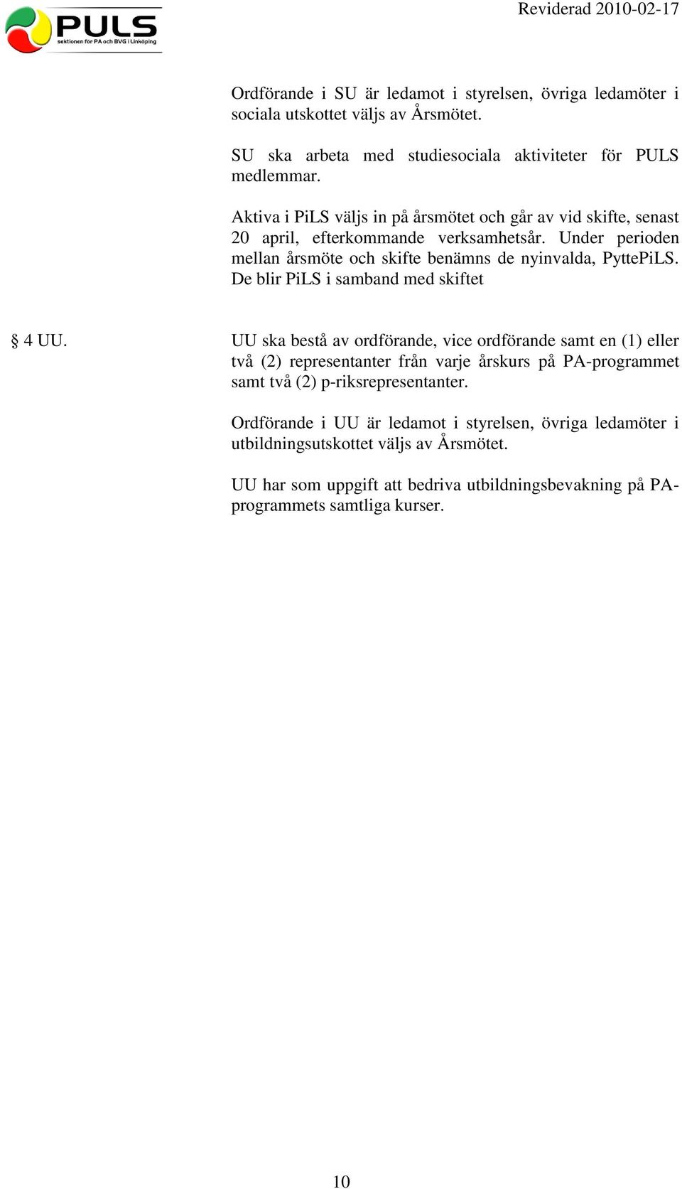 De blir PiLS i samband med skiftet 4 UU.