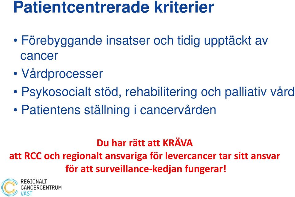 Patientens ställning i cancervården Du har rätt att KRÄVA att RCC och