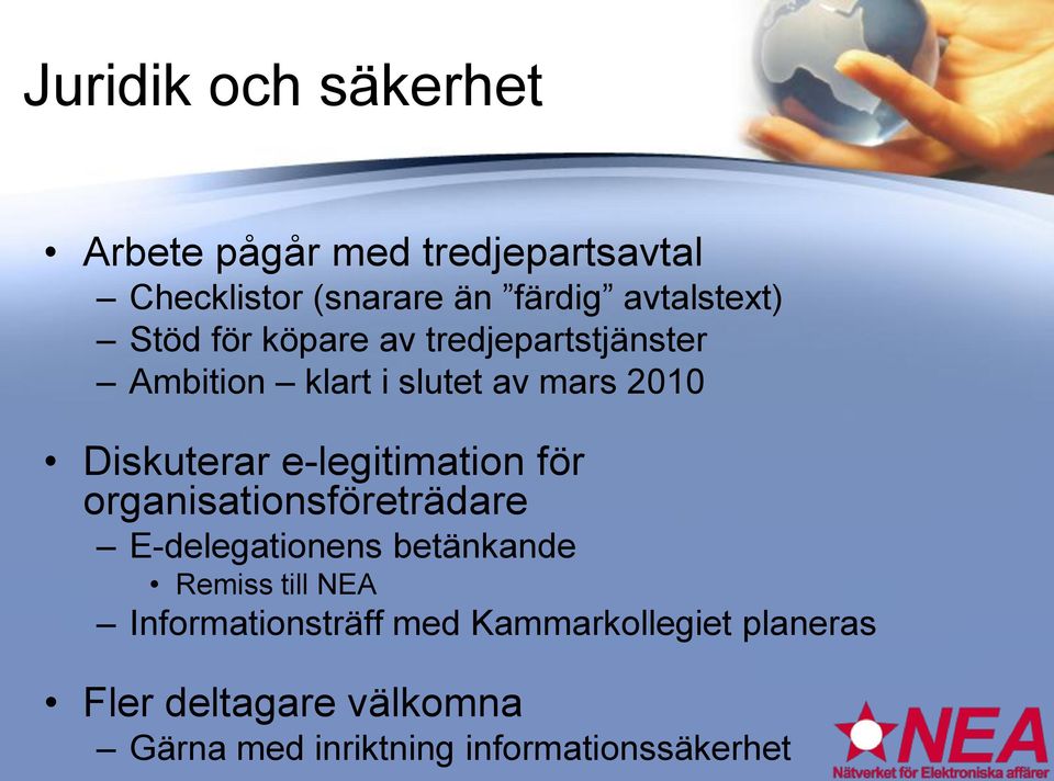 Diskuterar e-legitimation för organisationsföreträdare E-delegationens betänkande Remiss till