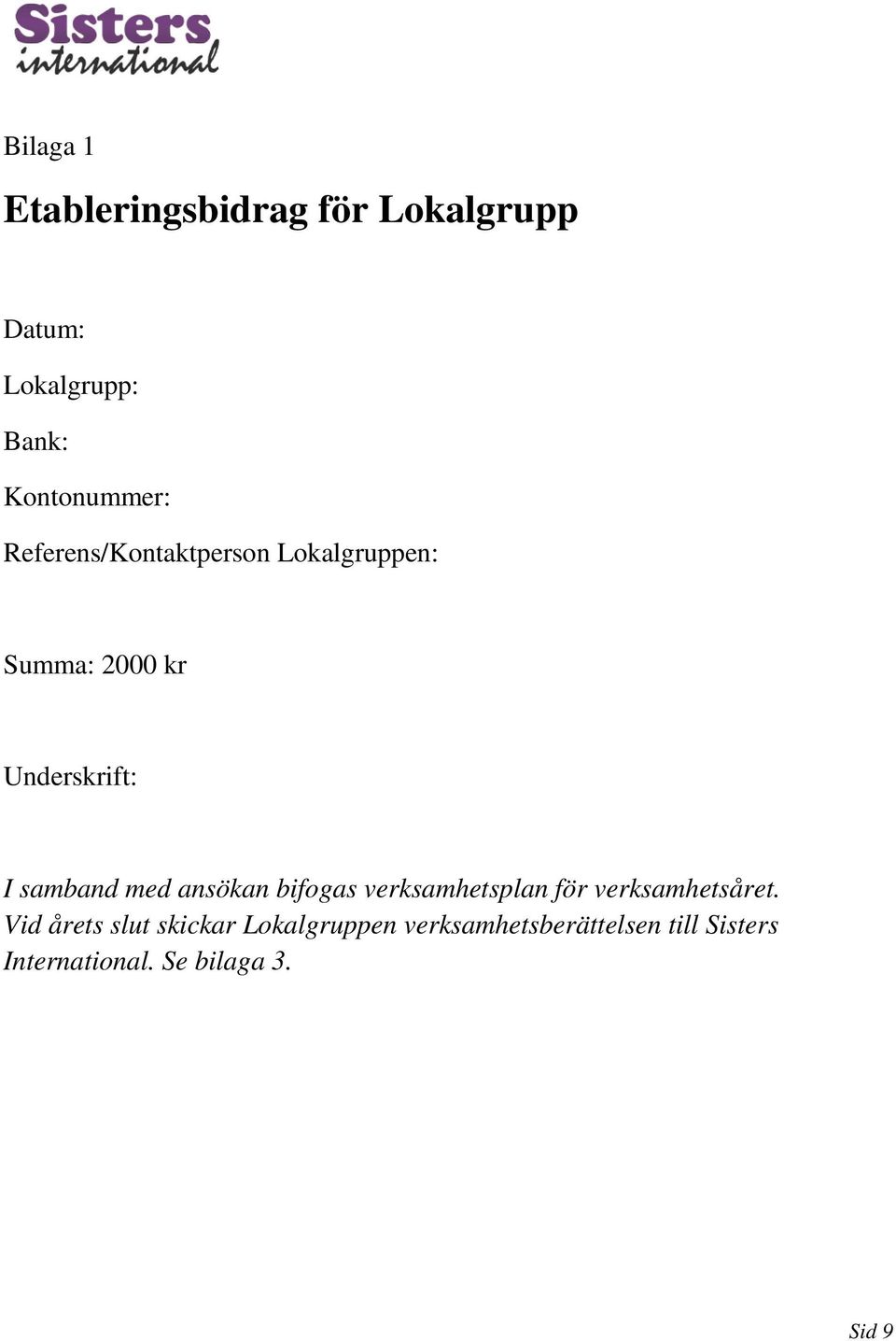 ansökan bifogas verksamhetsplan för verksamhetsåret.